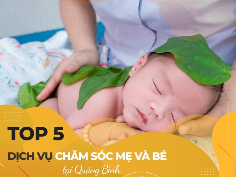 TOP 5 DỊCH VỤ CHĂM SÓC MẸ VÀ BÉ SAU SINH CHẤT LƯỢNG NHẤT QUẢNG BÌNH – Quảng Bình S.vn | Kênh Review Du lịch – Ẩm thực